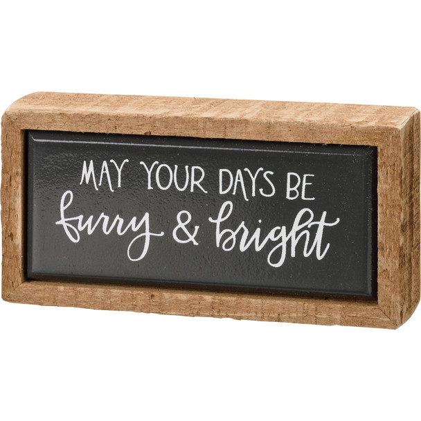 Dog Lover Decorative Wooden Box Sign - May Your Days Be Furry & Bright 4x2 from Primitives by Kathy