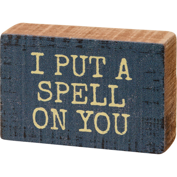 Decorative Wooden Block Sign Decor - I Put A Spell On You - 3 Inch x 2 Inch from Primitives by Kathy