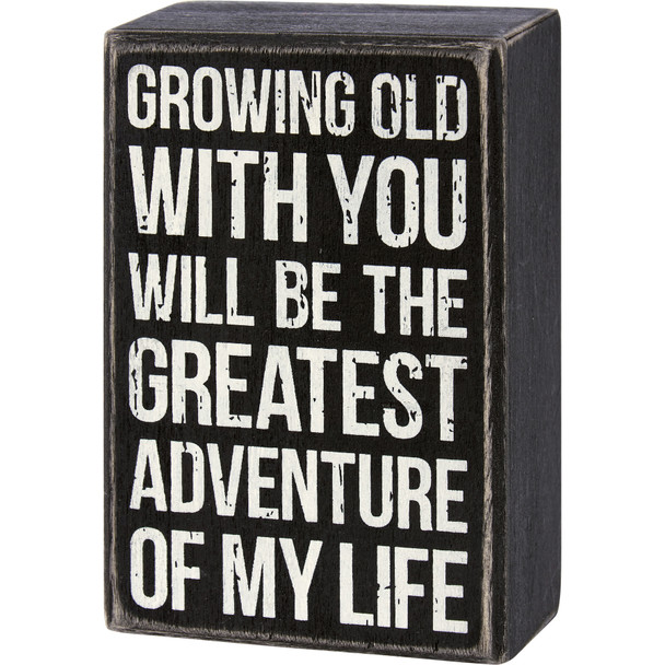 Growing Old With You Will Be The Greatest Adventure Decorative Wooden Box Sign 4.5 Inch from Primitives by Kathy