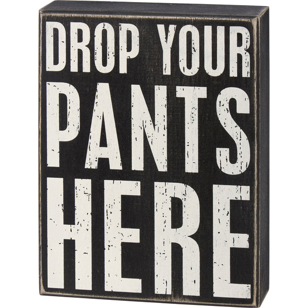 Decorative Laundry Room Themed Wooden Box Sign - Drop Your Pants Here 6x8 from Primitives by Kathy