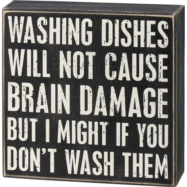 Humorous Wooden Box Sign - Washing Dishes & Brain Damage 6x6 from Primitives by Kathy