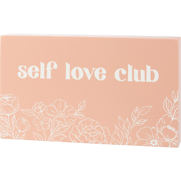 Delicate Floral Design Self Love Club Decorative Wooden Block Sign Decor 7.5 Inch from Primitives by Kathy