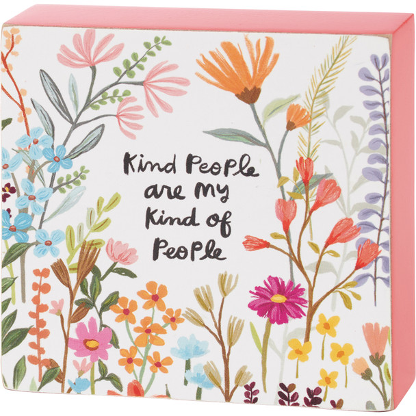 Decorative Wooden Block Sign - Kind People Are My Kind Of People - Colorful Floral Design 4x4 from Primitives by Kathy