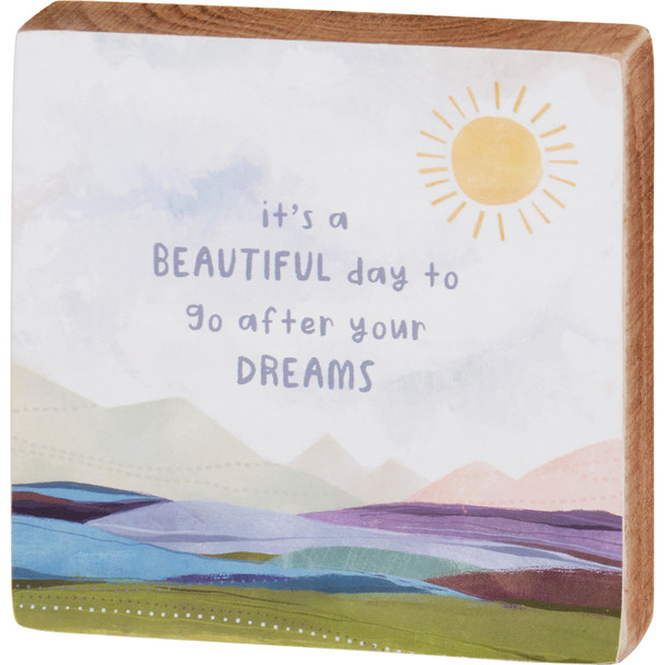 It's A Beautiful Day To Go After Your Dreams Decorative Wooden Block Sign - Sun & Mountains Design 4x4 from Primitives by Kathy
