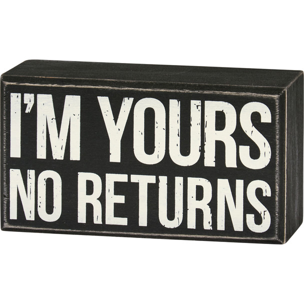 Decorative Wooden Box Sign - I'm Yours No Returns - 5 Inch - from Primitives by Kathy