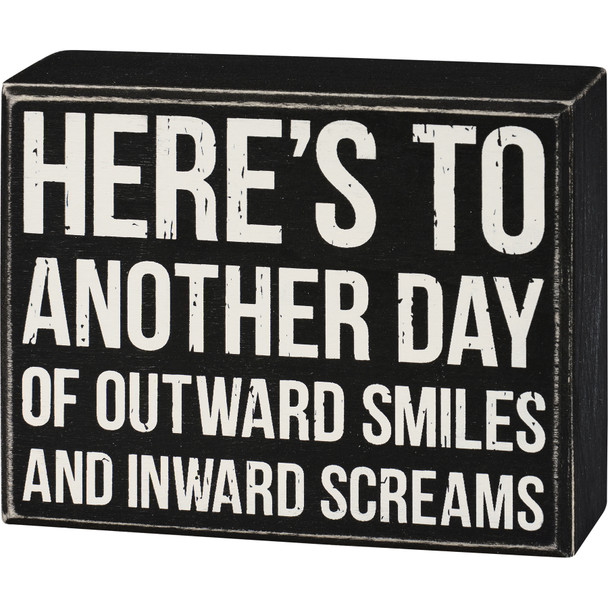 Decorative Wooden Box Sign Decor - Another Day Of Outward Smiles Inward Screams 5x4 from Primitives by Kathy