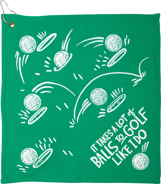 Cotton Golf Towel - It Takes A Lot of Ball To Golf Like I Do - Green 16x16 from Primitives by Kathy