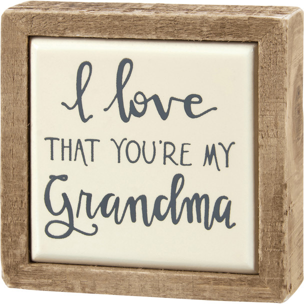 I Love That You're My Grandma Decorative Wooden Box Sign - Hand Illustrated Design 3x3 from Primitives by Kathy