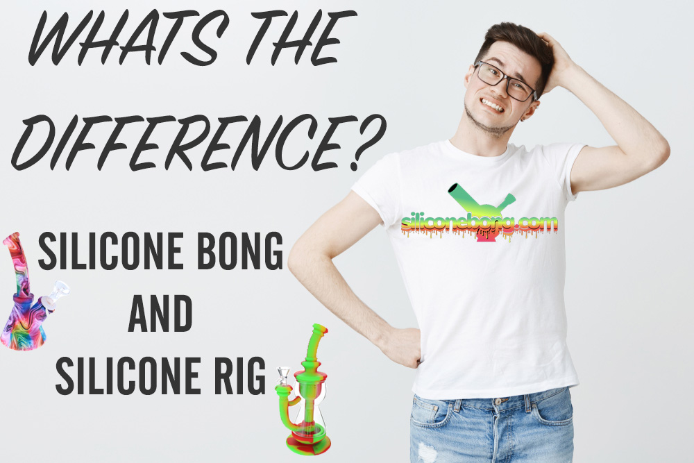 What’s the Difference? Silicone Bongs vs. Silicone Rigs Silicone Bong