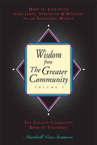 Wisdom From The Greater Community: Vol. 1 (Legacy Print Book) Wisdom From The Greater Community: Vol. 1 (Legacy Print Book)
