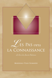 Les Pas vers la Connaissance (Steps to Knowledge: The Book of Inner Knowing - French Print Book) Les Pas vers la Connaissance (Steps to Knowledge: The Book of Inner Knowing - French Print Book)