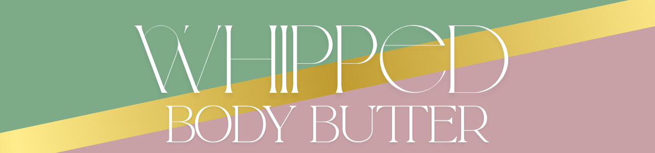 Whipped Body Butters