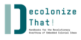 Decolonize That!