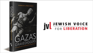 A new volume by Norman Finkelstein: GAZA'S GRAVEDIGGERS
