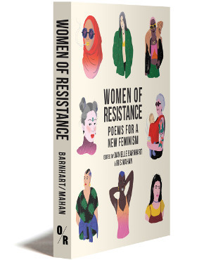 WOMEN OF RESISTANCE | POEMS FOR A NEW FEMINISM | EDITED BY DANIELLE BARNHART AND IRIS MAHAN | OR BOOKS