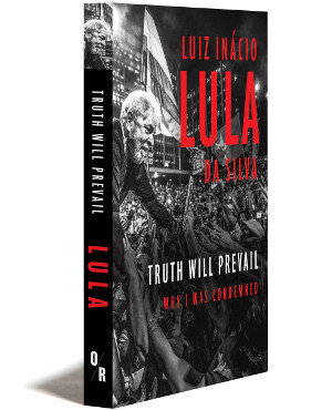 Truth Will Prevail | Why I Was Condemned | Luiz Inácio Lula Da Silva | Orbooks