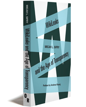WikiLeaks and the Age of Transparency | Micah L. Sifry Orbooks