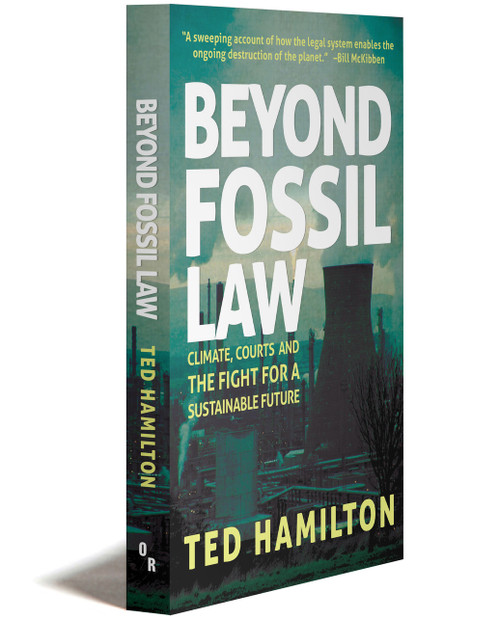 Beyond Fossil Law | Climate, Courts, And The Fight For A Sustainable Future | Ted Hamilton | Orbooks