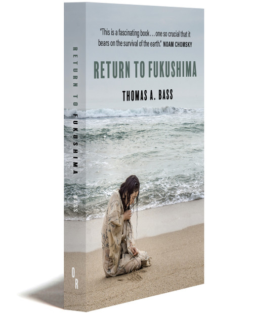 Return to Fukushima 3D Cover | Thomas A. Bass | OR Books