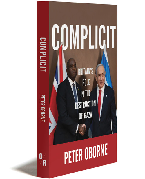 COMPLICIT: Britain's Role in the Destruction of Gaza | Peter Oborne | OR Books