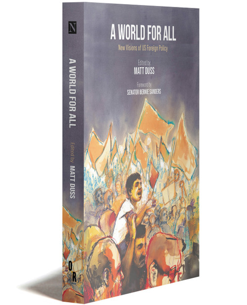 A World For All: New Visions for US Foreign Policy | Edited by MATT DUSS | OR Books