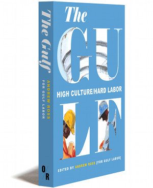 The Gulf | High Culture/hard Labor | Edited By Andrew Ross For Gulf Labor | Orbooks