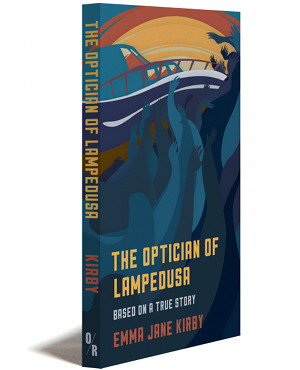 THE OPTICIAN OF LAMPEDUSA | BASED ON A TRUE STORY | EMMA JANE KIRBY  | OR BOOKS