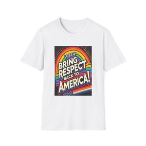 White or Black Shirt - BRING RESPECT BACK TO AMERICA - LGBTQ+ T-Shirt -LGBTQ+ Rights Collection White or Black Shirt - BRING RESPECT BACK TO AMERICA - LGBTQ+ T-Shirt -LGBTQ+ Rights Collection