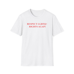 White Shirt - RESPECT LGBTQ+ RIGHTS AGAIN -LGBTQ+ Rights Collection White Shirt - RESPECT LGBTQ+ RIGHTS AGAIN -LGBTQ+ Rights Collection