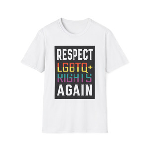 RESPECT LGBTQ+ RIGHTS AGAIN - LGBTQ+ Rights Unisex T-Shirt -LGBTQ+ Rights Collection RESPECT LGBTQ+ RIGHTS AGAIN - LGBTQ+ Rights Unisex T-Shirt -LGBTQ+ Rights Collection