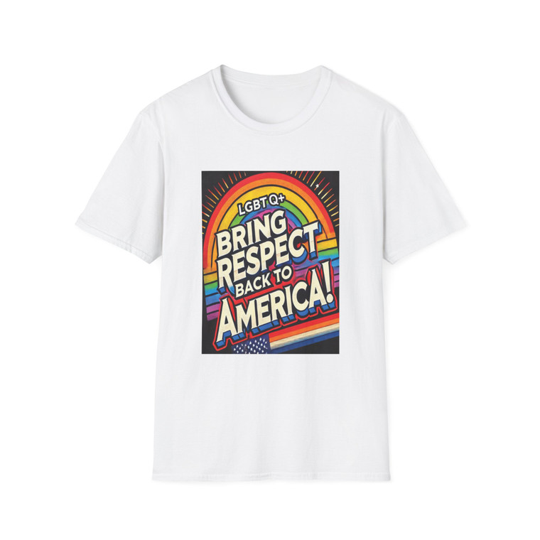 White or Black Shirt - BRING RESPECT BACK TO AMERICA - LGBTQ+ T-Shirt  -LGBTQ+ Rights Collection