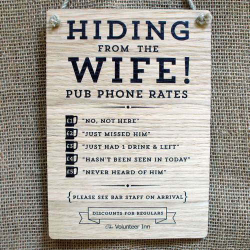 Pub Signs and Notices - "Hiding from the Wife" pub / bar sign produced from 4mm veneered oak mdf. Also available in 4mm stained and distressed pine.
