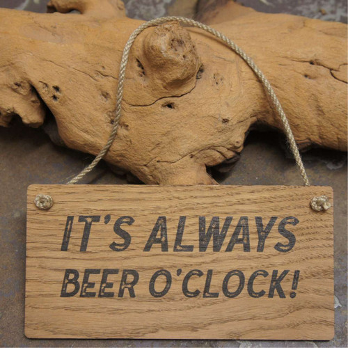 Pub Signs and Notices - "It's Always Beer O'Clock" pub / bar sign produced from 4mm veneered oak mdf. 