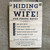 Pub Signs and Notices - "Hiding from the Wife" pub / bar sign produced from 4mm veneered oak mdf. Also available in 4mm stained and distressed pine. 