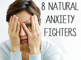 8 Natural Anxiety Fighters 