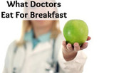 What Health Conscious Doctors Eat for Breakfast