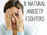 8 Natural Anxiety Fighters 