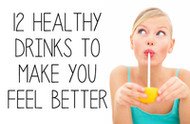 12 Healthy Drinks That Can Make You Feel Better