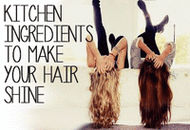 Turn to Your Kitchen for Natural Things to Make Your Hair More Shiny