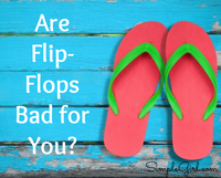 Are Flip-Flops Bad for You? - Simple Girl