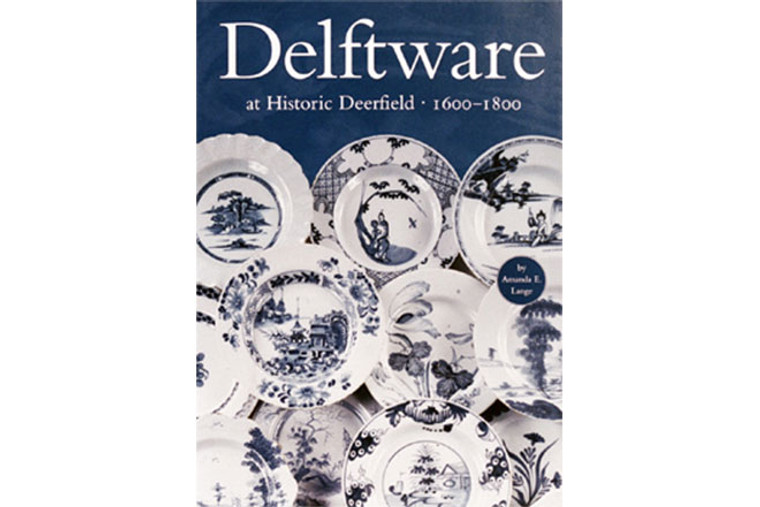 Delftware at Historic Deerfield 1600-1800