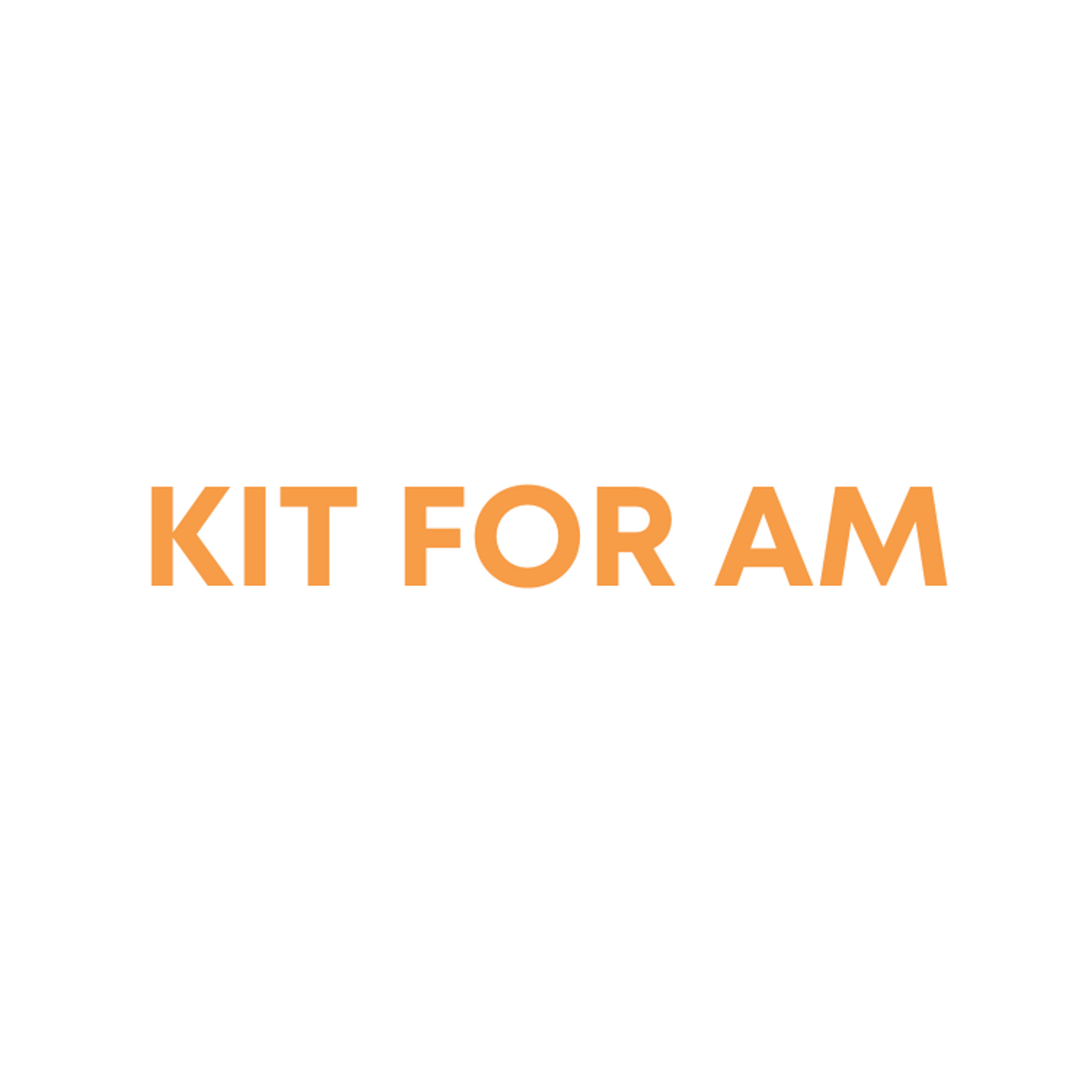 Kit for AM