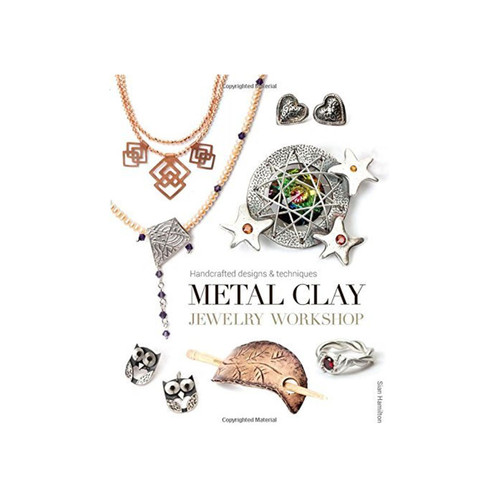 Metal Clay Jewelry Workshop Book by Sian Hamilton