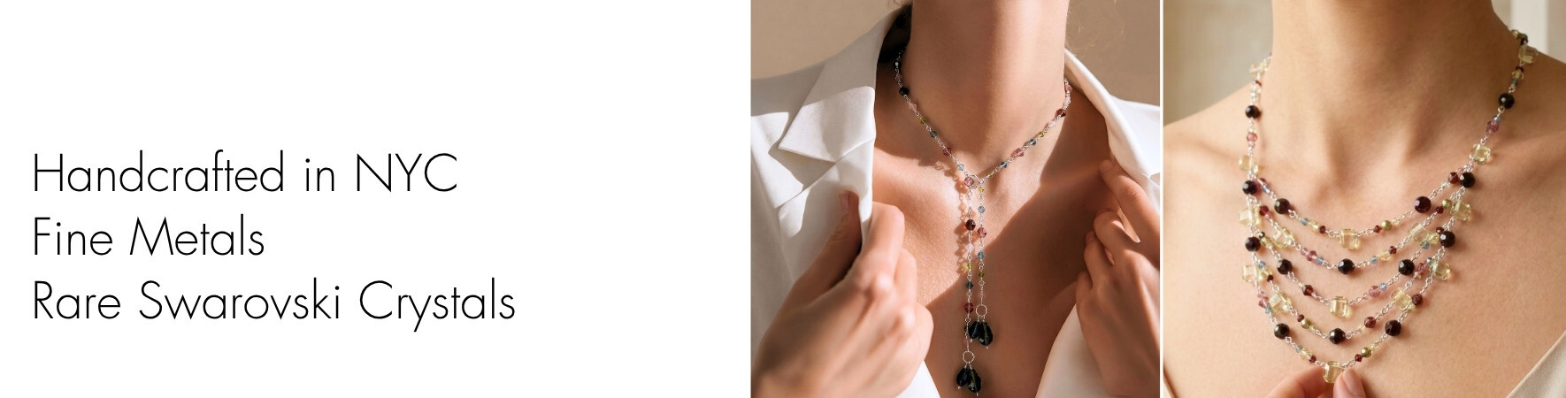 Handcrafted in NYC · Rare Swarovski® Crystals · Limited Edition · Fine Metals