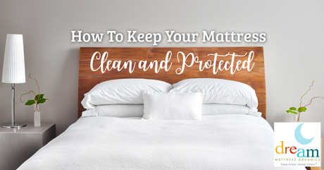 How to Keep Your Mattress Clean and Protected