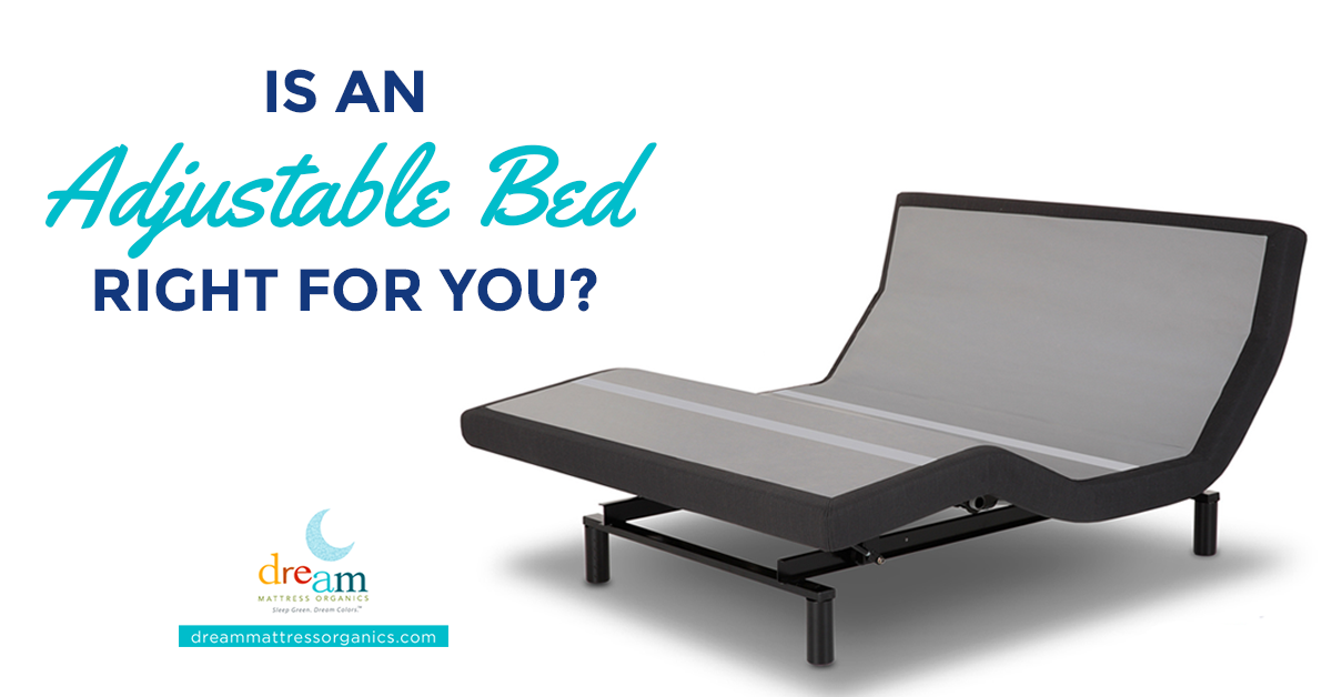 Is An Adjustable Bed Right For You? Dream Mattress Organics