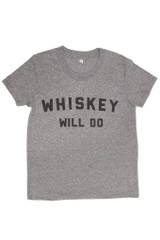 Whiskey Will Do Tee