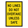 No Lines Do Not Overtake Unless Safe - Multi Message Sign - NSW - 600 x 900mm 61955
