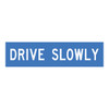 Drive Slowly - Multi Message Sign - WA - 1200 x 300mm 