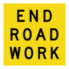 End Road Work - Multi Message Sign - VIC - 600 x 600mm 